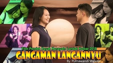 Film Dayak  GANGAMAN LANGANNYU (Film Pendek Dayak Kanayatn Landak Kalbar)