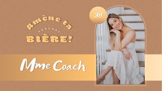 Amène ta bière! Podcast #38  Mme Coach (@MadameCoach ) - Saison 2