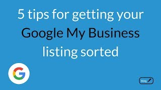 5 essential tips for your Google My Business listing