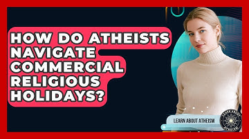 How Do Atheists Navigate Commercial Religious Holidays? - Learn About Atheism