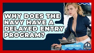 Why Does The Navy Have A Delayed Entry Program? - Ocean Watchmen