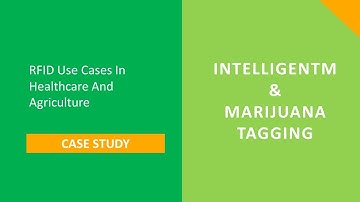Use cases of RFID: IntelligentM and Marijuana Tagging