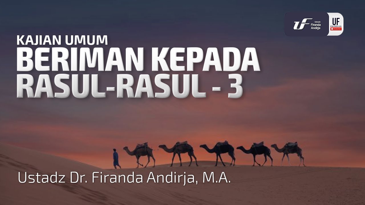 Beriman Kepada Rasul-Rasul #3 - Ustadz Dr. Firanda Andirja, M.A.