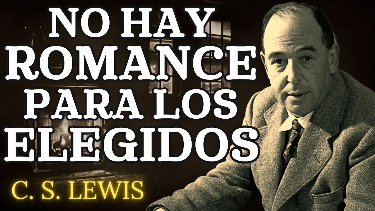 Esta es la razón por la que los elegidos están aislados y sin conexiones románticas | C.S. Lewis2025