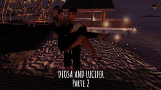 DIOSA AND LUCIFER. Parte 2