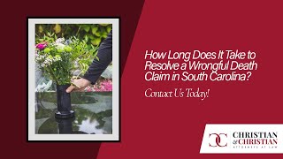 How Long Does It Take to Resolve a Wrongful Death Claim in South Carolina? | Contact Us Today!
