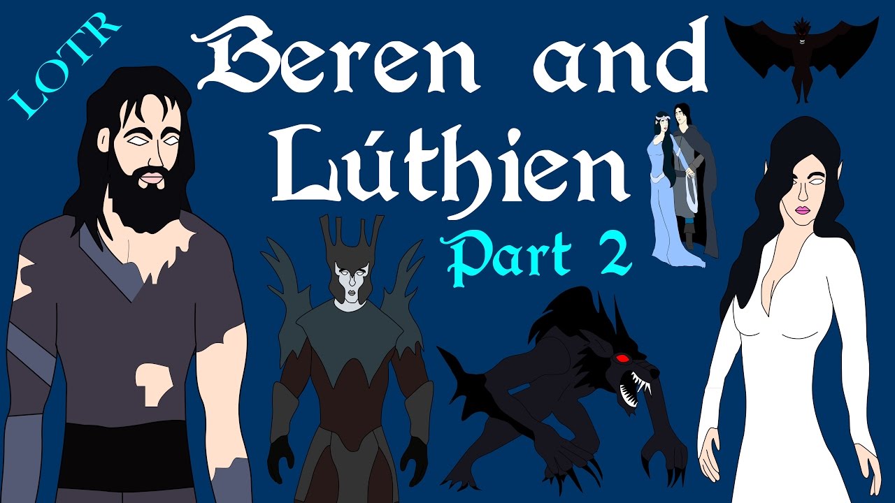 LOTR: Beren and Lúthien (Part 2 of 2) - LOTR: Beren and Lúthien (Part 2 of 2)