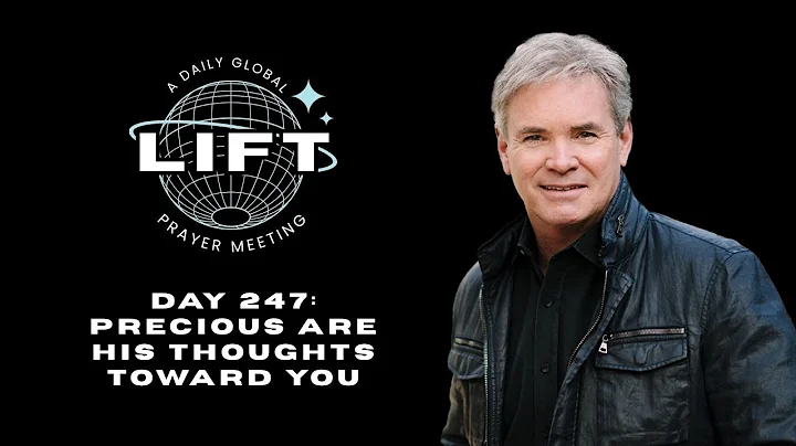 LIFT Daily Prayer: Day 247: Precious Are His Thoughts Toward You