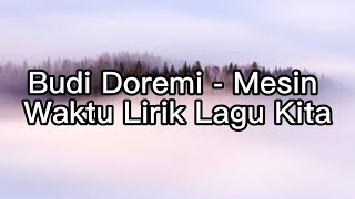 Budi Doremi - Mesin Waktu Lirik Lagu Kita