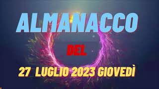 Almanacco 27 Luglio 2023 Giovedì Accadde Oggi Almanacco Di Oggi 27 Luglio 2023 Santo Oggi 270723