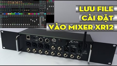 🔴 Lưu file cài đặt vào Mixer XR12
