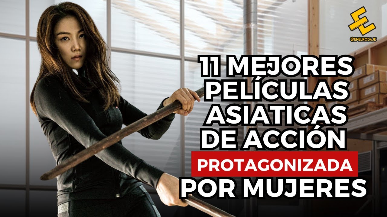 11 mejores Películas Acción Asiaticas protagonizada por Mujeres YouTube