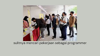 Sulitnya Menjadi Programmer Untuk Yang Mencari Kerja sebagai Programmer  Episode 1