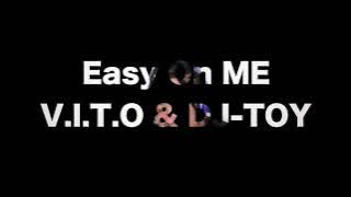 Easy on me - Adele ( Nam-Afrikaans Remix ) V.I.T.O × DJ-TOY