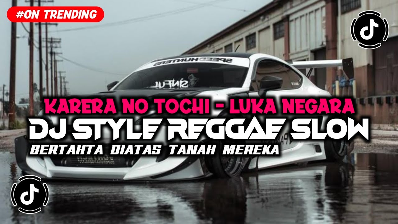 DJ KARERA NO TOCHI - DJ LUKA NEGARA BERTAHTA DI ATAS TANAH MEREKA STYLE REGGAE VIRAL TIKTOK 2025
