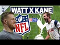 JJ Watt x Harry Kane | NFL meets Premier League | Tom Brady, Kane’s NFL dreams & goalkeeping antics