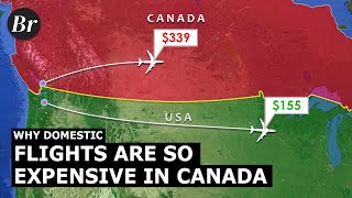 Why Canadian Domestic Flights are So Expensive