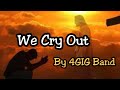 We cry out ( By: 4Gig Band ) worship song