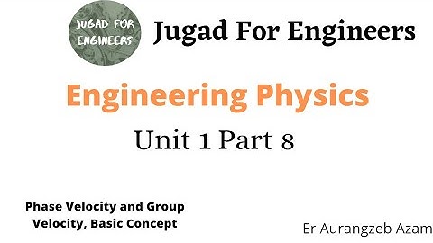 Engineering Physics Unit 1 Part 8 | Phase velocity and Group Velocity , basic concept