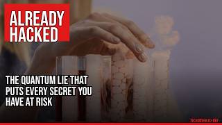 The Quantum Lie That Puts Every Secret You Have at Risk