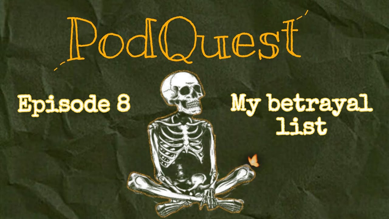 My betrayal list  الاشياء لي غدروني | PodQuest #8