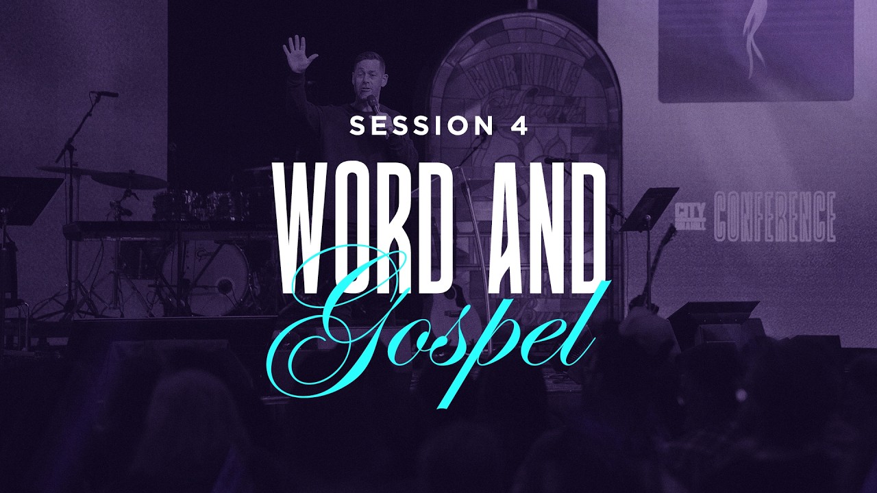 Session 4: Word & the Gospel | Dustan Bell