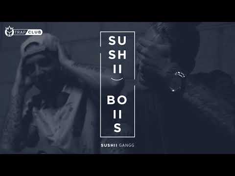 Sushii Boiis - Sushii Gangg