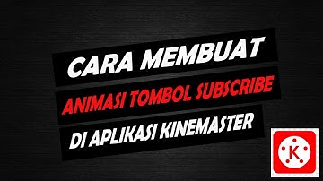 cara membuat tombol animasi subscribe dan lonceng di hp android kinemaster tutorial