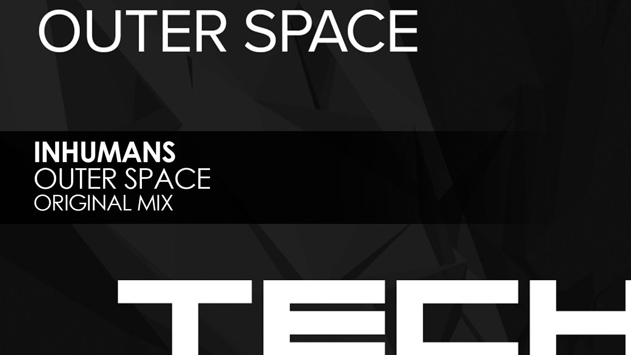 Inhuman - Outer Space (Original Mix)