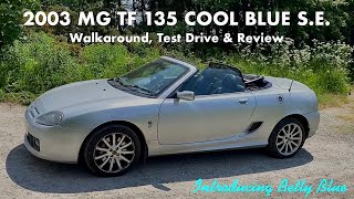 My New Project! 2003 MG TF 135 Cool Blue S.E. ~ Full walkaround, test drive and review.