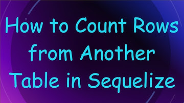 How to Count Rows from Another Table in Sequelize