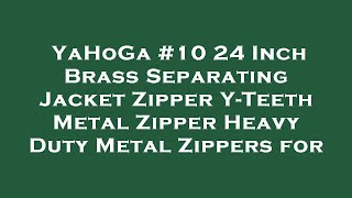YaHoGa #10 24 Inch Brass Separating Jacket Zipper Y-Teeth Metal Zipper Heavy Duty Metal Zippe Review