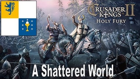 CK2 - A Shattered World - Part 7