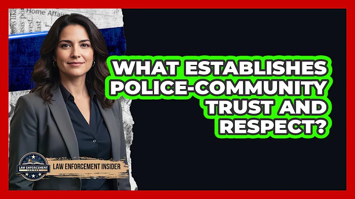 What Establishes Police-Community Trust and Respect?