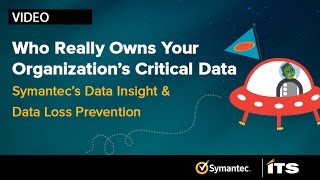 Who Really Owns Your Organization's Data  Symantec Insight and DLP.