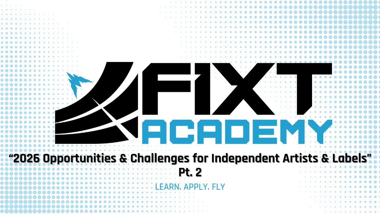 FiXT Academy Panel: 2026 Opportunities & Challenges for Independent Artists & Labels (Pt. 2)
