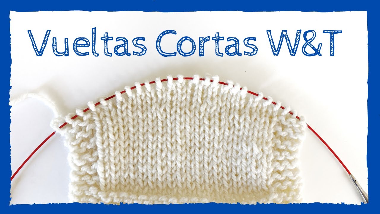 🧶 APRENDE cómo hacer VUELTAS CORTAS W&T en dos agujas 🧶