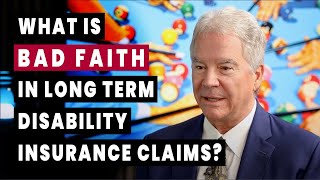 What is Bad Faith in Long Term Disability Insurance Claims?