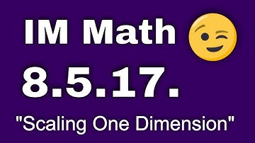 😉 8th Grade, Unit 5, Lesson 17 "Scaling One Dimension" |  - IM Math 8.5.17