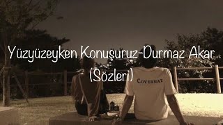 Yüzyüzeyken Konuşuruz - Durmaz Akar