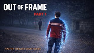 Out Of Frame Part 1 Mystery Thriller Short Series Najeeb Frames