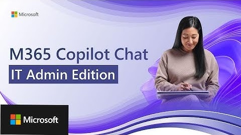 Microsoft 365 Copilot Chat for Education - IT Admin webinar