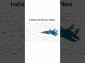 Indian Air force Vibe