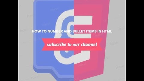 HOW TO NUMBER AND BULLET ITEMS IN HTML (2nd video)