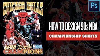 How To Design 90s NBA CHAMPIONSHIP T-Shirts (Full PHOTOSHOP Tutorial) Chicago Bulls Jordan Era