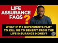 Life Assurance FAQs: What If My Dependents Plot to Kill Me to Benefit from the Life Insurance Money?
