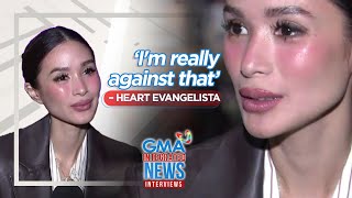 'I'm really against that' – Heart Evangelista | GMA Integrated News Interviews