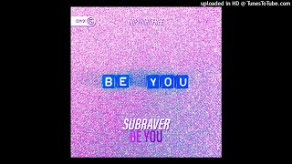 Subraver - Be You (Extended Mix)