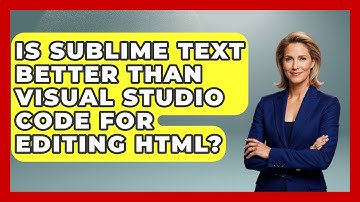 Is Sublime Text Better Than Visual Studio Code for Editing HTML? | Simple HTML Studio News
