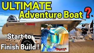 ULTIMATE Aussie Adventure Boat? – Start to Finish Build!